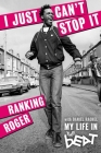 I Just Can't Stop It: My Life in the Beat By Ranking Roger, Daniel Rachel Cover Image