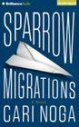 Sparrow Migrations By Cari Noga, Karen Peakes (Read by) Cover Image