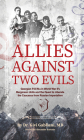 Allies Against Two Evils: Georgian POWs in Wwii's Bergmann Units and the Quest to Liberate the Caucasus from Russian Imperialism By Givi Gabliani, Alexander Kartozia (Introduction by), Hans Von Herwarth (Preface by) Cover Image