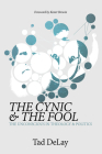 The Cynic and the Fool By Tad Delay, Kester Brewin (Foreword by) Cover Image