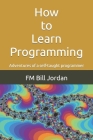 How to Learn Programming: Adventures of a self-taught programmer Cover Image