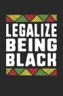 legalize being black By Black Month Gifts Publishing Cover Image