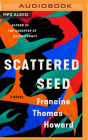 Scattered Seed By Francine Thomas Howard, Kimberly Woods (Read by) Cover Image