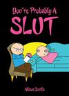 You're Probably a Slut By Allison Sciulla, Vinnie Corbo (Editor), Allison Sciulla (Illustrator) Cover Image
