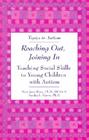 Reaching Out, Joining in: Teaching Social Skills to Young Children with Autism By Mary Jane Weiss, Ph.D. Sandra L. Harris (Joint Author), Mary Jane Gill-Weiss Cover Image