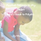 Positive Feelings In My Heart: A Kid's Guide to Prayers Cover Image