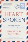 Heartspoken: How to Write Notes that Connect, Comfort, Encourage, and Inspire By Elizabeth H. Cottrell Cover Image