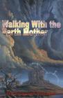 Walking with the Earth Mother By Jim Graywolf Petruzzi Cover Image