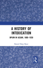 A History of Intoxication: Opium in Assam, 1800-1959 Cover Image
