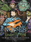 Noises from Under the Rug: The Barry Louis Polisar Songbook By Barry Louis Polisar, Michael Stewart (Illustrator) Cover Image