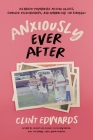 Anxiously Ever After: An Honest Memoir on Mental Illness, Strained Relationships, and Embracing the Struggle Cover Image