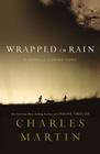 Wrapped in Rain Softcover By Charles Martin Cover Image