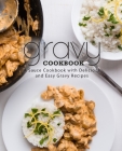 Gravy Cookbook: A Sauce Cookbook with Delicious and Easy Gravy Recipes By Booksumo Press Cover Image