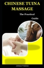 Chinese Tuina Massage: The Practical Guide Cover Image
