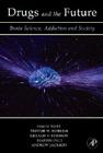 Drugs and the Future: Brain Science, Addiction and Society By David J. Nutt, Trevor W. Robbins, Gerald V. Stimson Cover Image