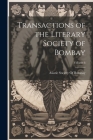 Transactions of the Literary Society of Bombay; Volume 3 By Asiatic Society of Bombay (Created by) Cover Image