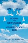 Life Issue Poems for Newlyweds and Other Folks, Too By Nancy R. Gillogly Cover Image
