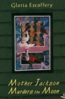 Mother Jackson Murders the Moon By Gloria Escoffery Cover Image