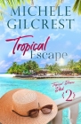 Tropical Escape (Tropical Breeze Book 2) By Michele Gilcrest Cover Image
