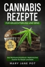 Cannabis Rezepte, Das Marihuana Kochbuch, Medizinisches Kochen für Körper und Seele: 115 einfache Rezepte. Für Erleichterung und Spaß. Cover Image