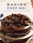 Baking Chez Moi: Recipes from My Paris Home to Your Home Anywhere By Dorie Greenspan Cover Image