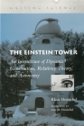 The Einstein Tower: An Intertexture of Dynamic Construction, Relativity Theory, and Astronomy (Writing Science) By Klaus Hentschel, Ann Hentschel (Translated by) Cover Image