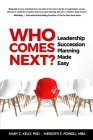 Who Comes Next? Leadership Succession Planning Made Easy By Meridith Elliott Powell, Mary C. Kelly Cover Image