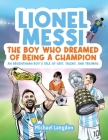 Lionel Messi - The Boy Who Dreamed of Being a Champion: An Argentinean Boy's Tale of Grit, Talent, and Triumph:: the Boy Who Dreamed of Being a Champi By Michael Langdon Cover Image