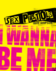 Sex Pistols: I Wanna Be Me By Dave Simpson Cover Image