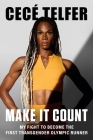 Make It Count: My Fight to Become the First Transgender Olympic Runner By CeCé Telfer Cover Image