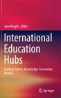 International Education Hubs: Student, Talent, Knowledge-Innovation Models Cover Image