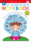 My Mindfulness Workbook: Scholastic Early Learners (My Growth Mindset): A Book of Practices By Scholastic Cover Image