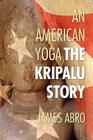 An American Yoga: The Kripalu Story By James Abro Cover Image