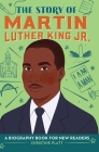 The Story of Martin Luther King, Jr.: A Biography Book for New Readers By Christine Platt Cover Image
