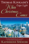 Thomas Kinkade's Cape Light: When Christmas Comes (A Cape Light Novel #20) By Katherine Spencer Cover Image