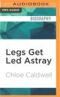 Legs Get Led Astray By Chloe Caldwell, Taylor Meskimen (Read by) Cover Image
