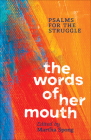The Words of Her Mouth: Psalms for the Struggle By Martha Spong (Editor) Cover Image