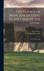 The Voyage of Bran, Son of Febal, to the Land of the Living: An Old Irish Saga; Volume 1 Cover Image