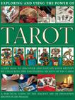 Exploring and Using the Power of Tarot: Learn How to Discover and Explain Your Destiny by Unlocking the Fascinating Secrets of the Cards Cover Image