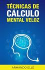 Técnicas de Cálculo Mental Veloz By Armando Elle Cover Image
