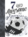 7 And Awesome At Football: Soccer Ball College Ruled Composition Writing School Notebook To Take Teachers Notes - Gift For Football Players In Th By Writing Addict Cover Image