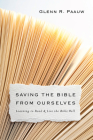 Saving the Bible from Ourselves: Learning to Read and Live the Bible Well Cover Image