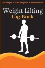 Weight Lifting Log Book: Workout Log Book & Training Journal for Weight Loss, Lifting, WOD for Men & Women to Track Goals & Muscle Gain Cover Image