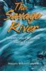 The Savage River: Seventy-One Days with Simon Fraser By Marjorie Wilkins Campbell Cover Image