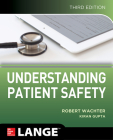 Understanding Patient Safety, Third Edition By Robert Wachter, Kiran Gupta Cover Image