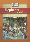 Elephants at Work (Animals at Work) By J. Lou Barnes Cover Image