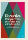 Discursive Perspectives on Education Policy and Implementation By Jessica Nina Lester (Editor), Chad R. Lochmiller (Editor), Rachael E. Gabriel (Editor) Cover Image