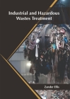 Industrial and Hazardous Wastes Treatment By Zander Ellis (Editor) Cover Image