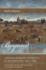 Beyond the Alamo: Forging Mexican Ethnicity in San Antonio, 1821-1861 Cover Image