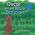 Oscar and the Blue Balloon By Lily Rodgers Cover Image